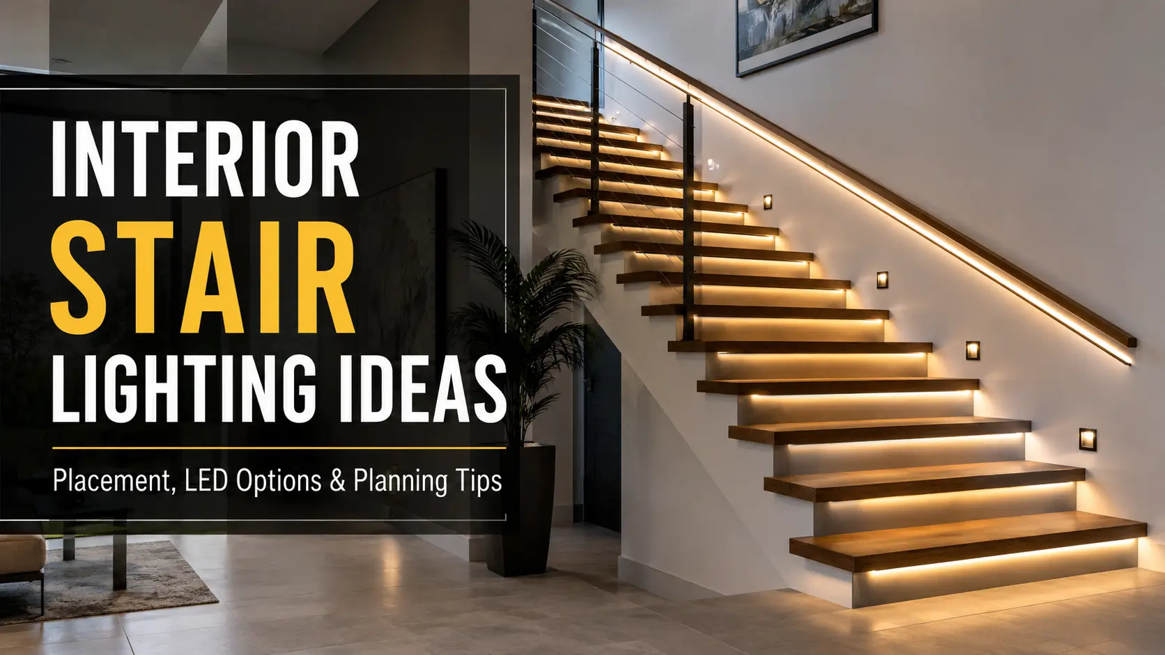 Interior Stair Lighting Ideas: LED Placement & Planning